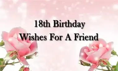 18th Birthday Wishes For A Friend Message