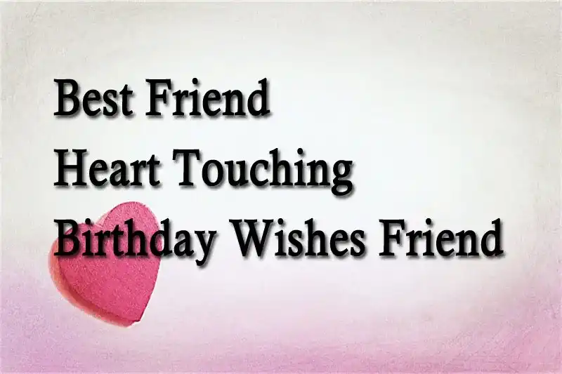 Best Friend Heart Touching Birthday Wishes Friend