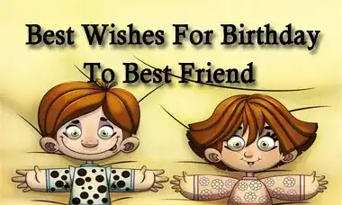 Best Wishes For Birthday To Best Friend