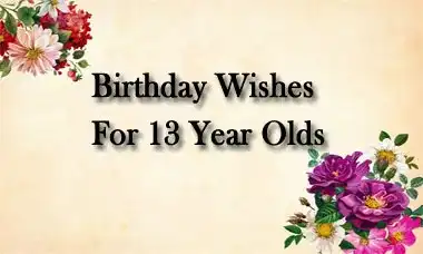 Birthday Wishes For 13 Year Olds