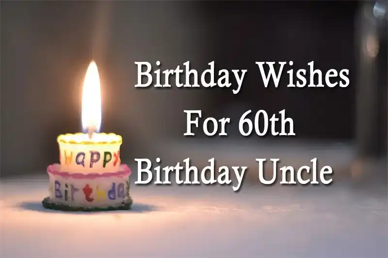 Birthday Wishes For 60th Birthday Uncle