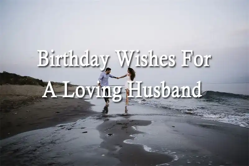 Birthday Wishes For A Loving Husband