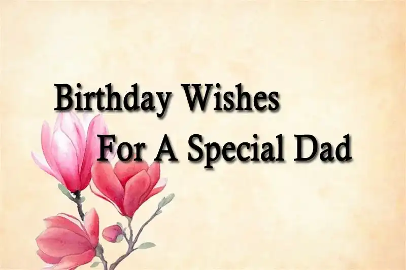 Birthday Wishes For A Special Dad