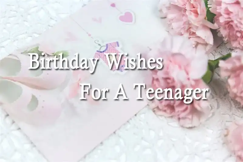 Birthday Wishes For A Teenager