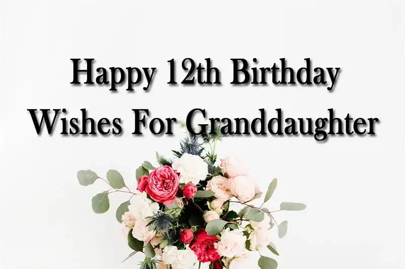 Happy 12th Birthday Wishes For Granddaughter
