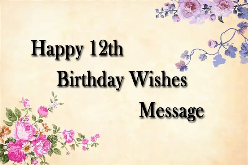 Happy 12th Birthday Wishes Message