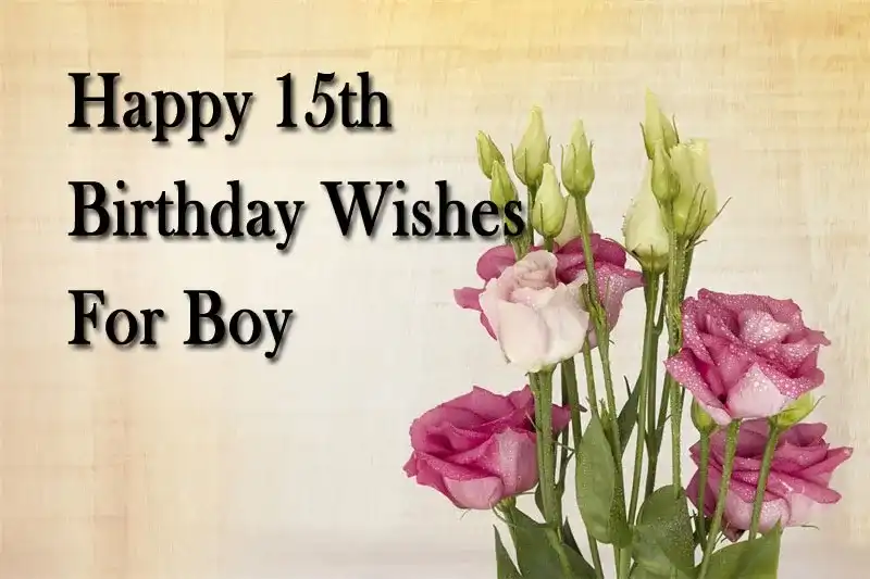 Happy 15th Birthday Wishes For Boy