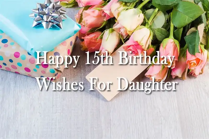 Happy 15th Birthday Wishes For Daughter