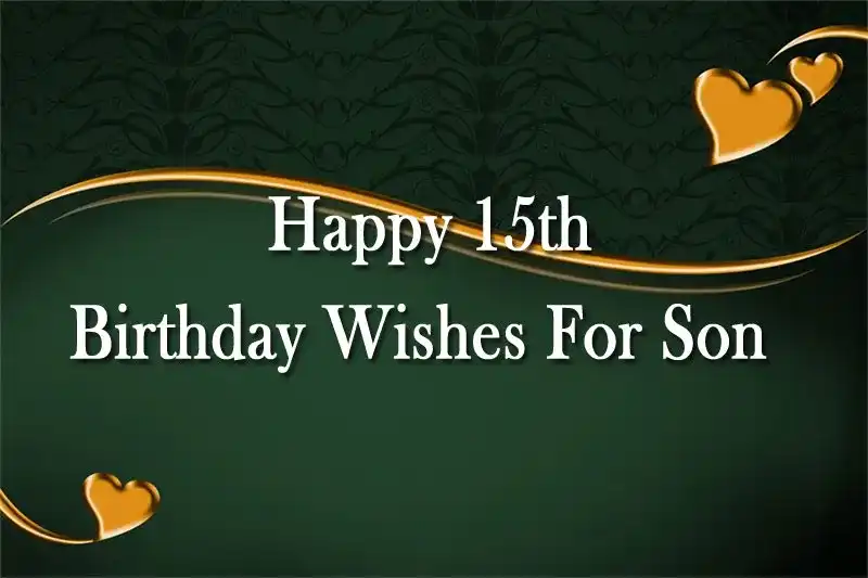 Happy 15th Birthday Wishes For Son