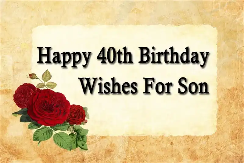 Happy 40th Birthday Wishes For Son
