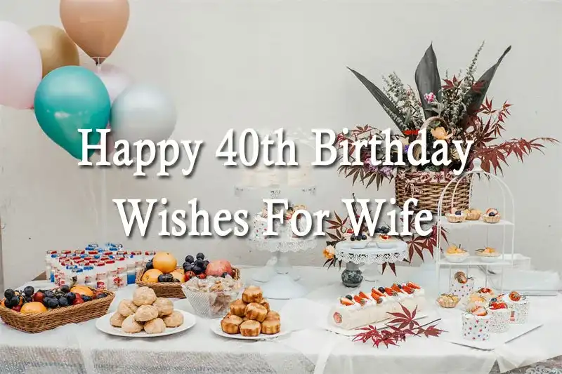 Happy 40th Birthday Wishes For Wife