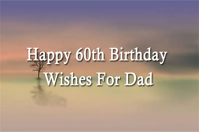 Happy 60th Birthday Wishes For Dad