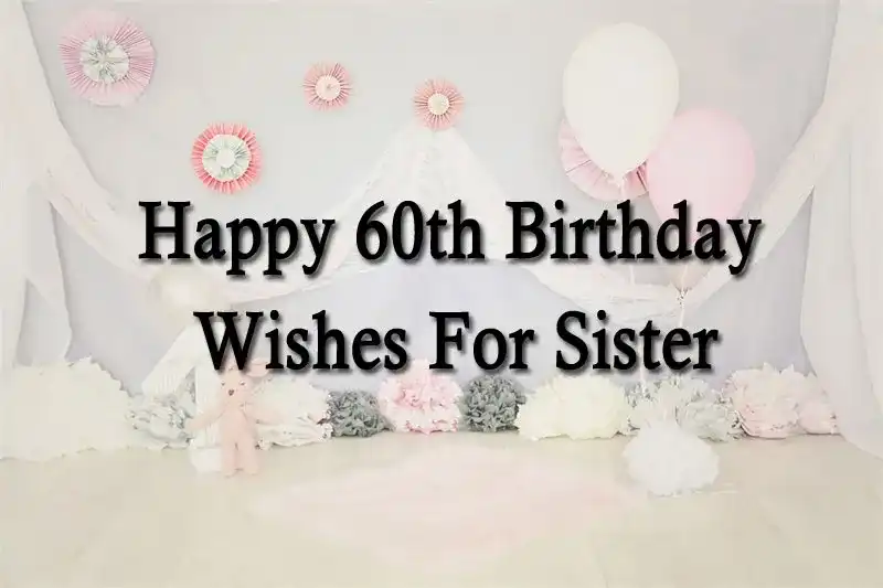 Happy 60th Birthday Wishes For Sister