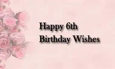 Happy 6th Birthday Wishes Message