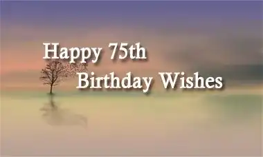 Happy 75th Birthday Wishes Message