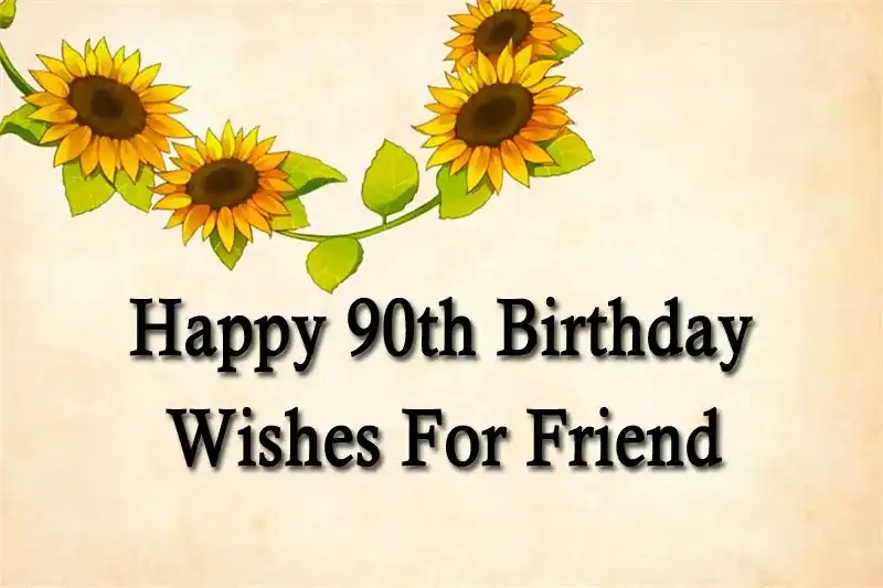 Happy 90th Birthday Wishes For Friend
