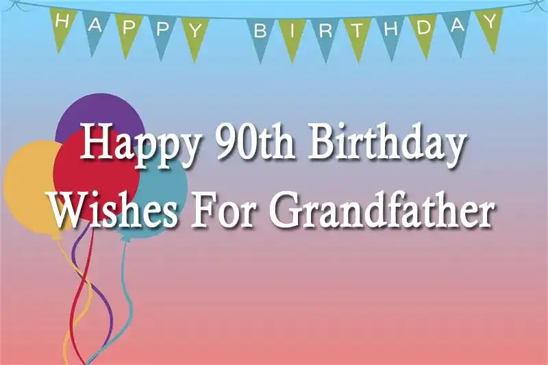 Happy 90th Birthday Wishes For Grandfather