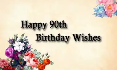 Happy 90th Birthday Wishes Message