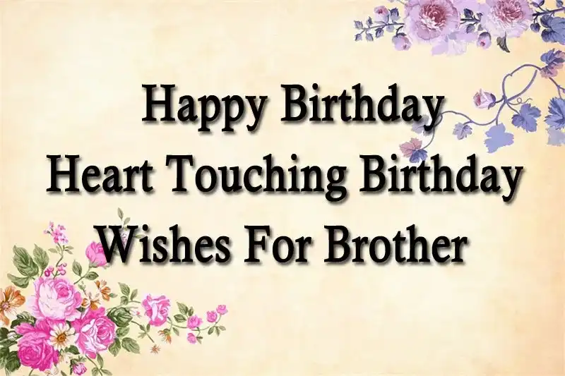 Happy Birthday Heart Touching Birthday Wishes For Brother