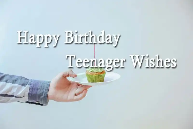 Happy Birthday Teenager Wishes