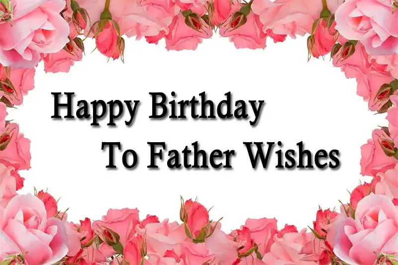 Happy Birthday To Father Wishes