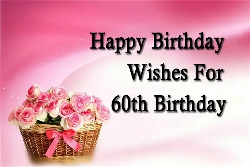 Happy Birthday Wishes For 60th Birthday
