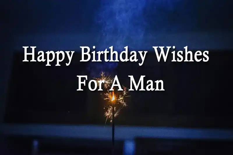 Happy Birthday Wishes For A Man