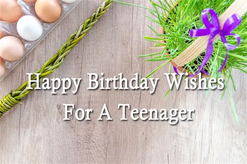 Happy Birthday Wishes For A Teenager