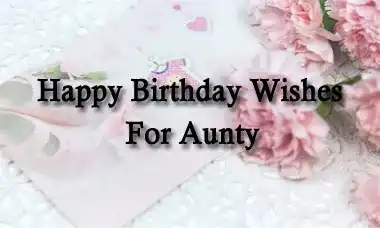 Happy Birthday Wishes For Aunty Quotes