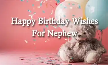 Happy Birthday Wishes For Nephew Quotes