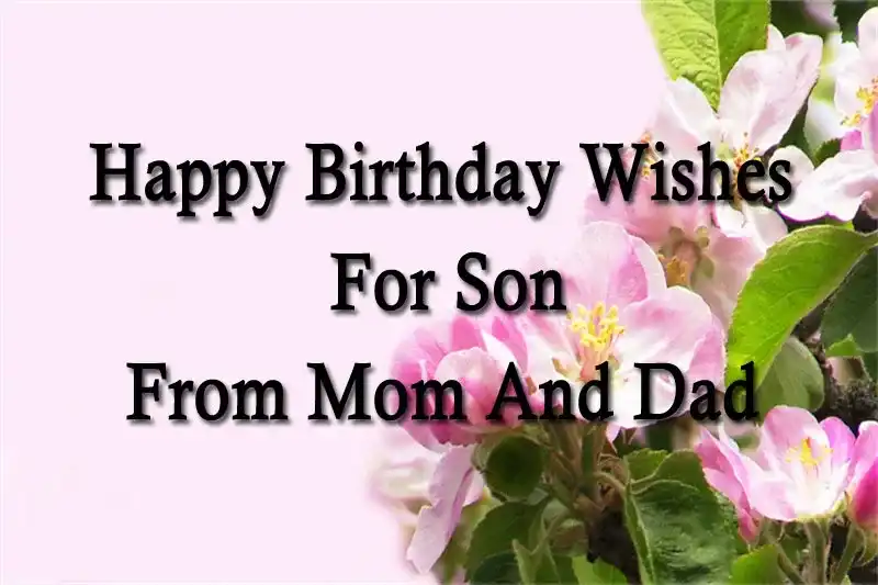 Happy Birthday Wishes For Son From Mom And Dad