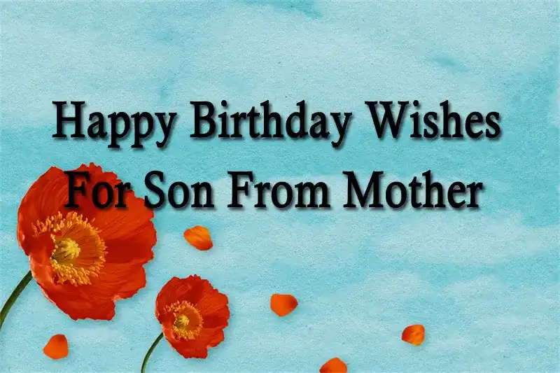 Happy Birthday Wishes For Son From Mother