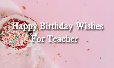 Happy Birthday Wishes For Teacher Message Quotes