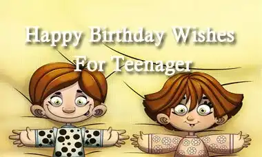 Happy Birthday Wishes For Teenager Quotes