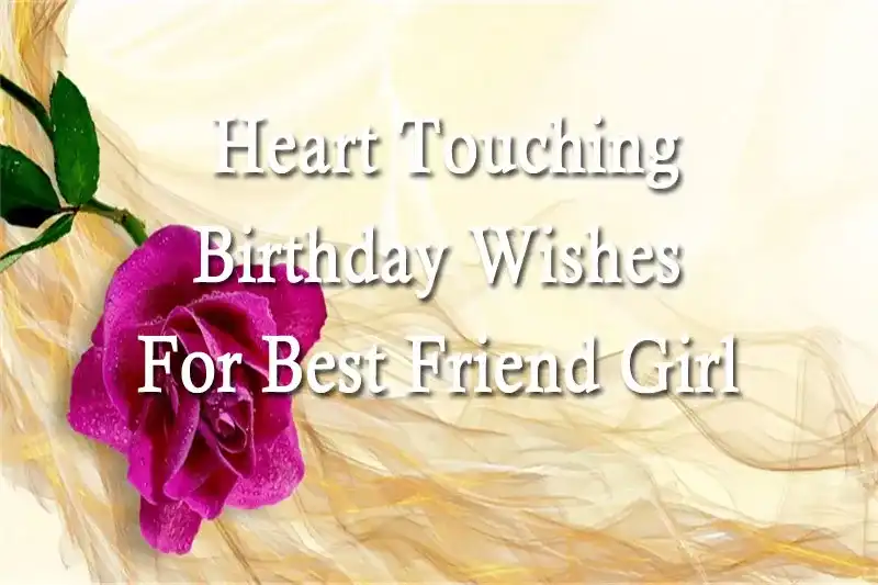 Heart Touching Birthday Wishes For Best Friend Girl