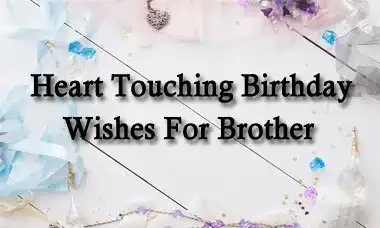 Heart Touching Birthday Wishes For Brother