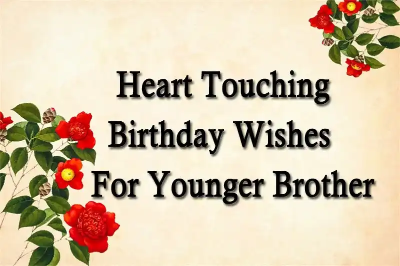 Heart Touching Birthday Wishes For Younger Brother