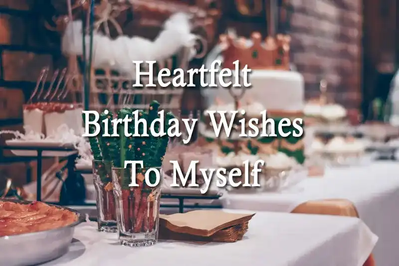 Heartfelt Birthday Wishes To Myself