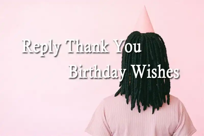 Reply Thank You Birthday Wishes