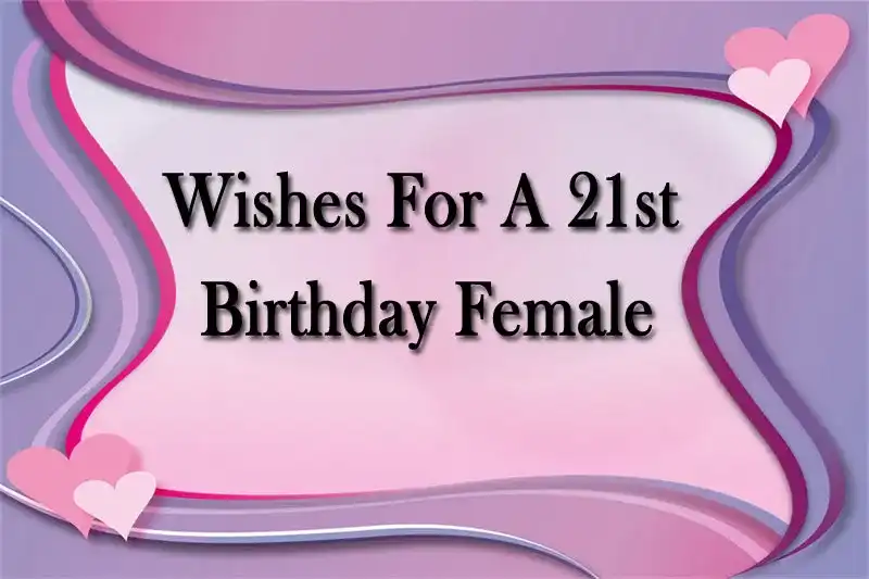 Wishes For A 21st Birthday Female