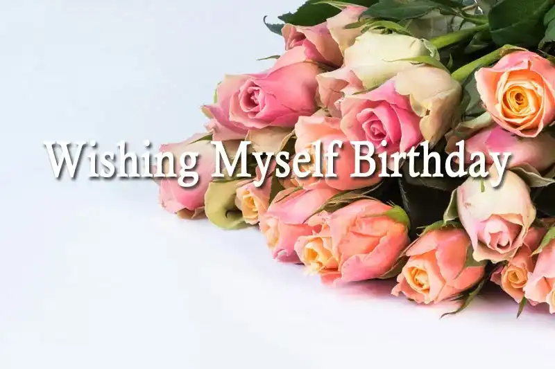 Wishing Myself Birthday