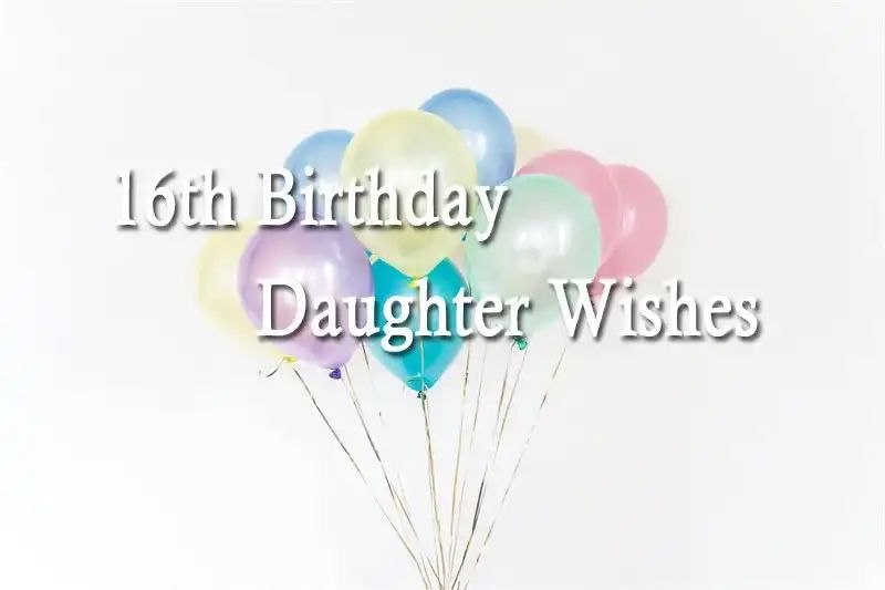 16th Birthday Daughter Wishes