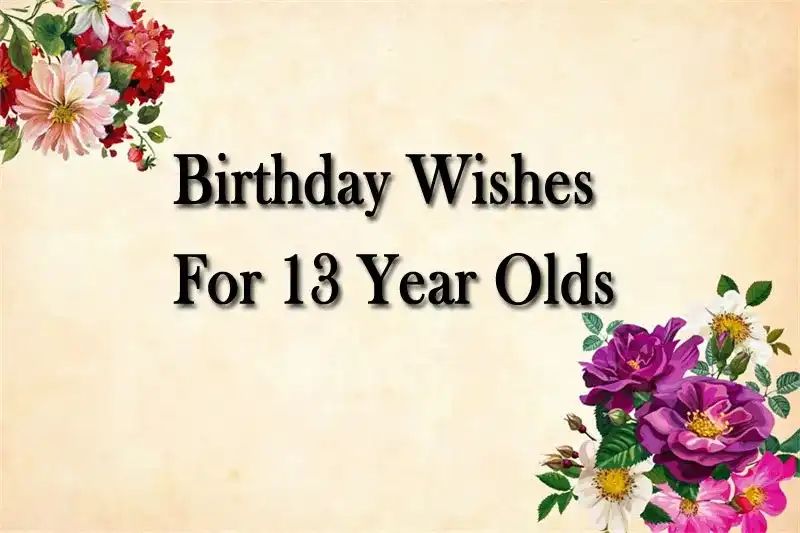 Birthday Wishes For 13 Year Olds