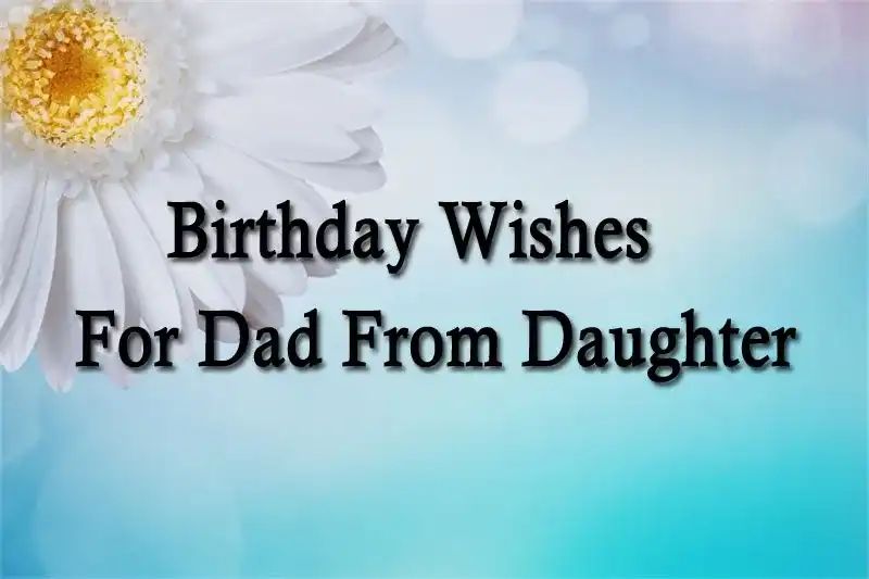 Birthday Wishes For Dad From Daughter