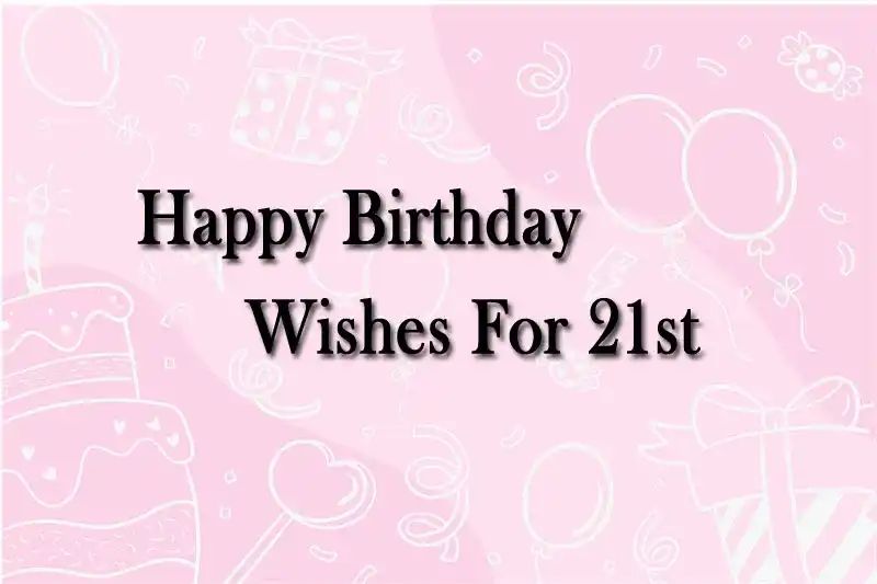 Happy Birthday Wishes For 21st