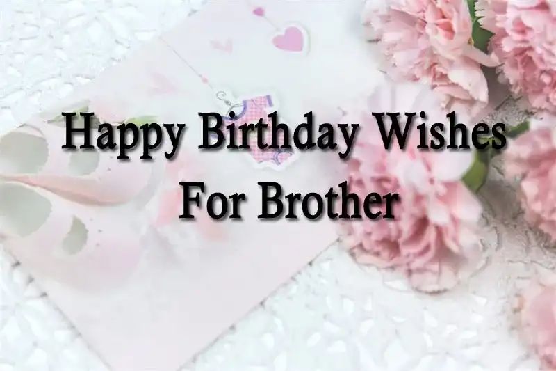 Happy Birthday Wishes For Brother