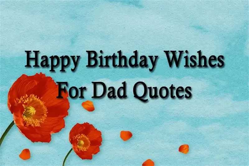 Happy Birthday Wishes For Dad Quotes