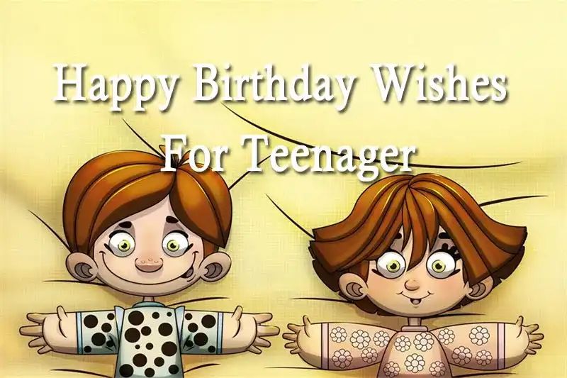 Happy Birthday Wishes For Teenager