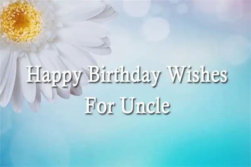 Happy Birthday Wishes For Uncle