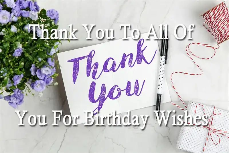 Thank You To All Of You For Birthday Wishes